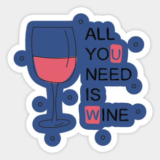 all you need is wine 4 Sticker